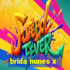 brida nunes x